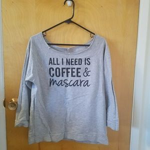 "All I need is coffee and mascara" sweatshirt